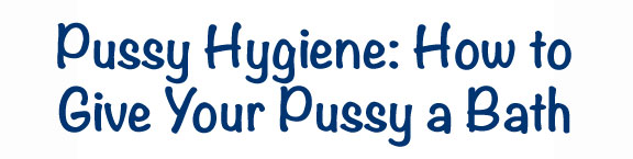 Pussy Hygiene